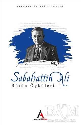 Sabahattin Ali Bütün Öyküleri 1 - Aperatif Kitap Yayınları