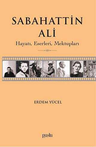 Sabahattin Ali- Hayatı, Eserleri, Mektupları