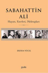 Sabahattin Ali- Hayatı, Eserleri, Mektupları - Puslu Yayıncılık