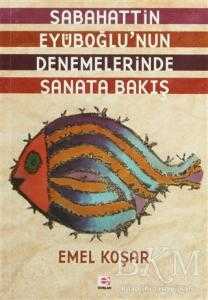 Sabahattin Eyüboğlu’nun Denemelerinde Sanata Bakış - E Yayınları