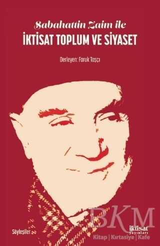 Sabahattin Zaim ile İktisat Toplum ve Siyaset - İktisat Yayınları