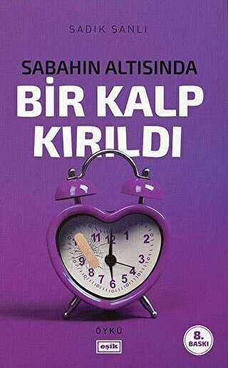 SABAHIN ALTISINDA BİR KALP KIRILDI - Eşik Yayınları