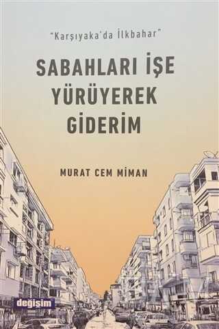 Sabahları İşe Yürüyerek Giderim - Değişim Yayınları