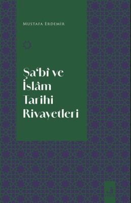 Şa‘Bi Ve İslam Tarihi Rivayetleri - 1
