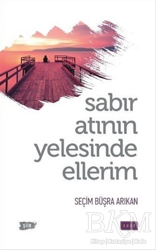 Sabır Atının Yelesinde Ellerim - Sude Kitap