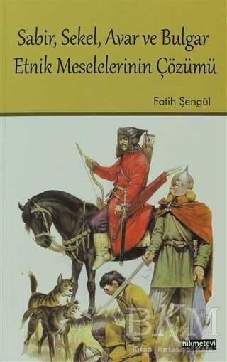 Sabir, Sekel, Avar ve Bulgar Etnik Meselelerinin Çözümü - Hikmetevi Yayınları