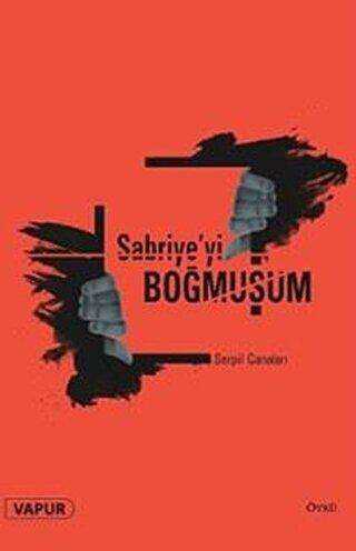 Sabriye`yi Boğmuşum - Vapur Yayınları