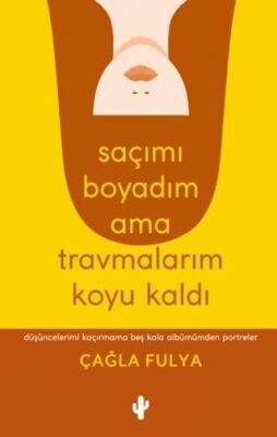 Saçımı Boyadım Ama Travmalarım Koyu Kaldı - 1