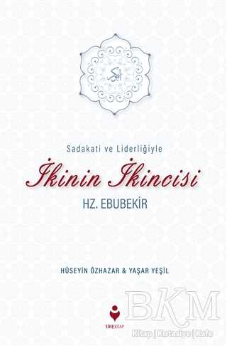 Sadakati ve Liderliğiyle İkinin İkincisi Hz. Ebubekir - Tire Kitap