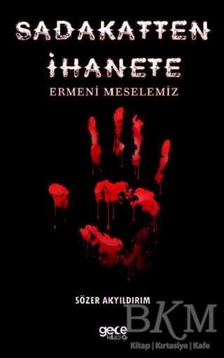 Sadakatten İhanete Ermeni Meselemiz - Gece Kitaplığı