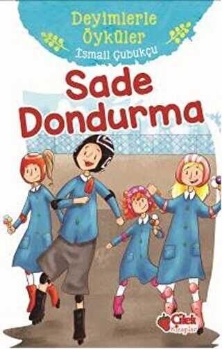 Sade Dondurma - Deyimlerle Öyküler - Çilek Kitaplar