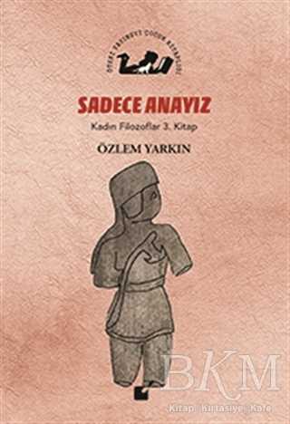 Sadece Anayız - Kadın Filozoflar 3. Kitap - Öteki Yayınevi