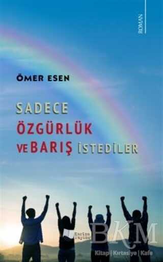 Sadece Özgürlük ve Barış İstediler - Karina Yayınevi