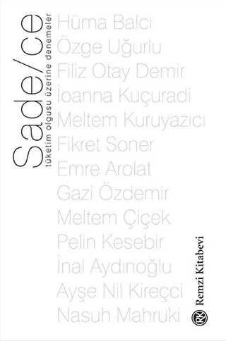 Sade-ce - Tüketim Olgusu Üzerine Denemeler - Remzi Kitabevi