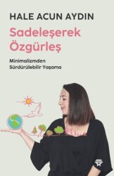 Sadeleşerek Özgürleş - Metropolis Yayınları