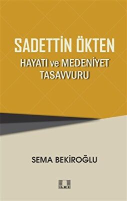 Sadettin Ökten - Hayatı ve Medeniyet Tasavvuru - 1