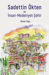 Sadettin Ökten ile İnsan-Medeniyet-Şehir - Kaknüs Yayınları