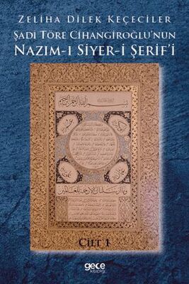 Şadi Töre Cihangiroğlu`nun Nazım-ı Siyer-i Şerif`i Cilt 1