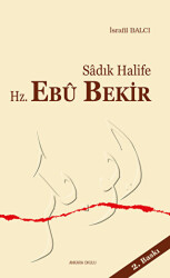 Sadık Halife Hz. Ebu Bekir - Ankara Okulu Yayınları