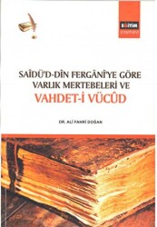 Sadü`d - Din Fergani`ye Göre Varlık Mertebeleri ve Vahdet-i Vücud - Eğitim Yayınevi - Bilimsel Eserler