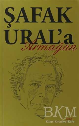 Şafak Ural’a Armağan - Alfa Yayınları