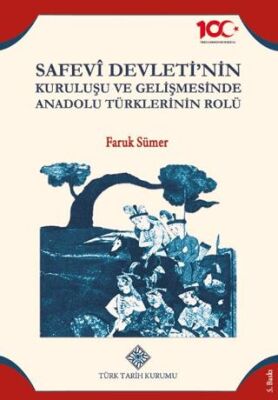 Safevi Devleti`nin Kuruluşu ve Gelişmesinde Anadolu Türklerinin Rolü - 1