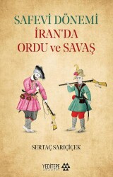 Safevi Dönemi İran’da Ordu ve Savaş - Yeditepe Akademi