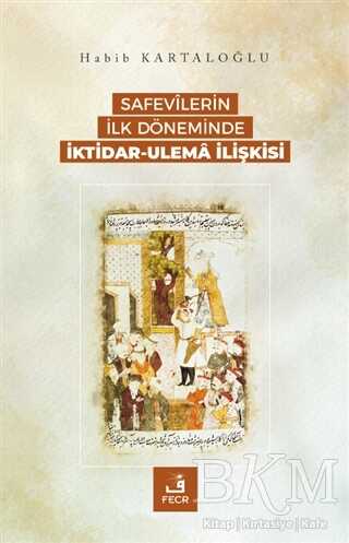 Safevilerin İlk Döneminde İktidar-Ulema İlişkisi - 1