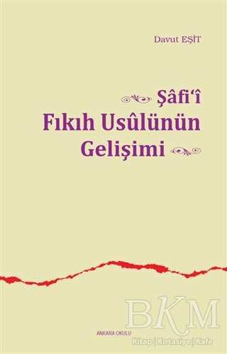 Şafi`i Fıkıh Usulünün Gelişimi - Ankara Okulu Yayınları