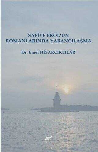 Safiye Erol’un Romanlarında Yabancılaşma - 1