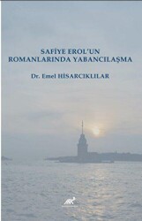 Safiye Erol’un Romanlarında Yabancılaşma - Paradigma Akademi Yayınları