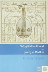 Safiyyüddin-i Urmevi ve Şerefiyye Risalesi - Atatürk Kültür Merkezi Yayınları