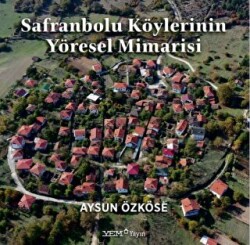 Safranbolu Köylerinin Yöresel Mimarisi - YEM Yayın