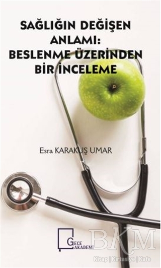 Sağlığın Değişen Anlamı: Beslenme Üzerinden Bir İnceleme - Gece Akademi