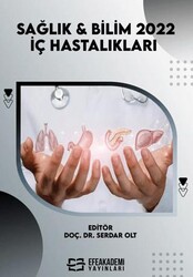 Sağlık & Bilim 2022: İç Hastalıkları - Efe Akademi Yayınları