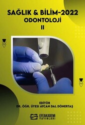 Sağlık & Bilim 2022: Odontoloji-II - Efe Akademi Yayınları