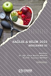 Sağlık & Bilim 2023: Beslenme-III - Efe Akademi Yayınları