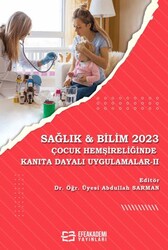 Sağlık & Bilim 2023: Çocuk Hemşireliğinde Kanıta Dayalı Uygulamalar - II - Efe Akademi Yayınları