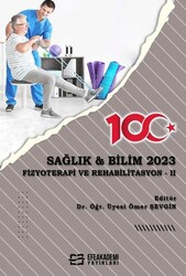 Sağlık & Bilim 2023: Fizyoterapi Ve Rehabilitasyon 2 - Efe Akademi Yayınları