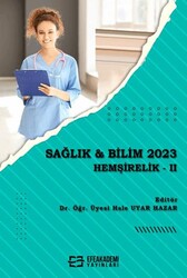 Sağlık & Bilim 2023 - Hemşirelik 2023 - Efe Akademi Yayınları
