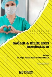 Sağlık & Bilim 2023: Hemşirelik-3 - Efe Akademi Yayınları
