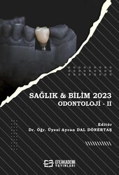 Sağlık & Bilim 2023: Odontoloji 2 - Efe Akademi Yayınları
