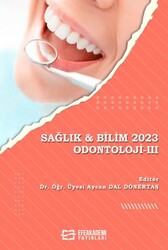 Sağlık & Bilim 2023: Odontoloji 3 - Efe Akademi Yayınları