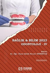 Sağlık & Bilim 2023: Odontoloji - 4 - Efe Akademi Yayınları