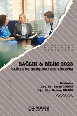 Sağlık & Bilim 2023: Sağlık ve Hemşirelikte Yönetim