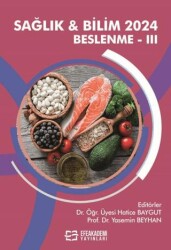 Sağlık & Bilim 2024: Beslenme-III - Efe Akademi Yayınları