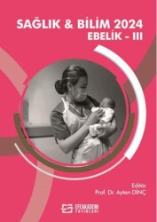 Sağlık & Bilim 2024: Ebelik-III - Efe Akademi Yayınları