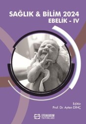 Sağlık & Bilim 2024: Ebelik-IV - Efe Akademi Yayınları