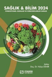 Sağlık & Bilim 2024 - Fonksiyonel Gıdalar ve Sürdürülebilir Sağlık - Efe Akademi Yayınları