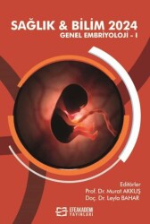 Sağlık & Bilim 2024: Genel Embriyoloji-I - Efe Akademi Yayınları